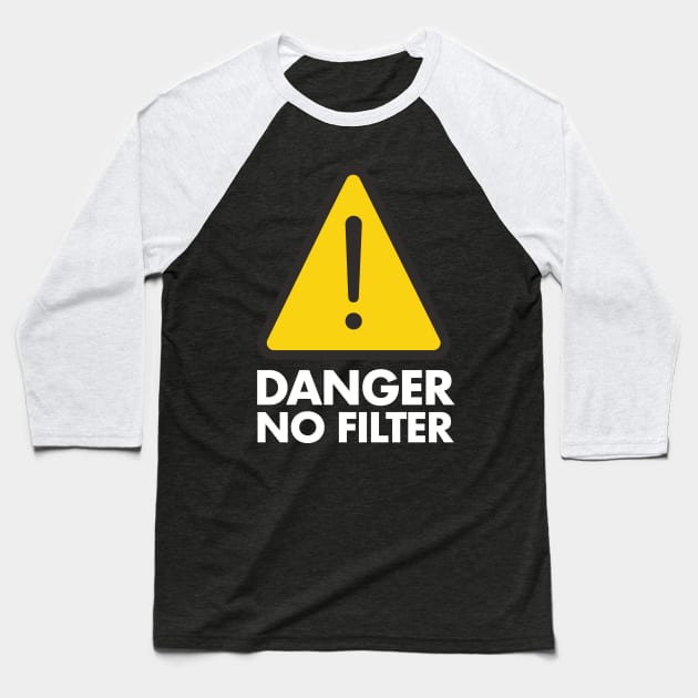 Danger No Filter Gag Gifts - Funny Warning Caution Baseball T-Shirt by deificusArt